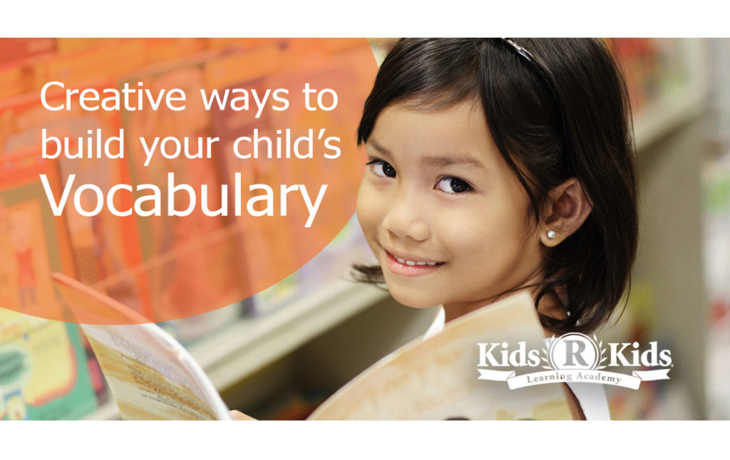 Creative Ways to Build Your Child’s Vocabulary at Kids 'R' Kids Copperfield, preschool, daycare, childcare, learning academy