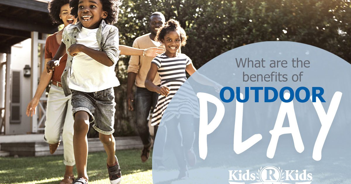 Benefits of Outdoor Play - Kids 'R' Kids